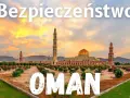 Oman: Bezpieczeństwo w podróży fakty, zagrożenia, porady eksperta