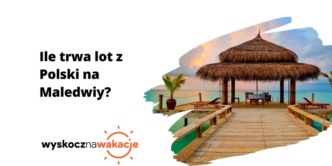 Ile trwa lot na Malediwy? Poznaj realny czas podróży z Polski