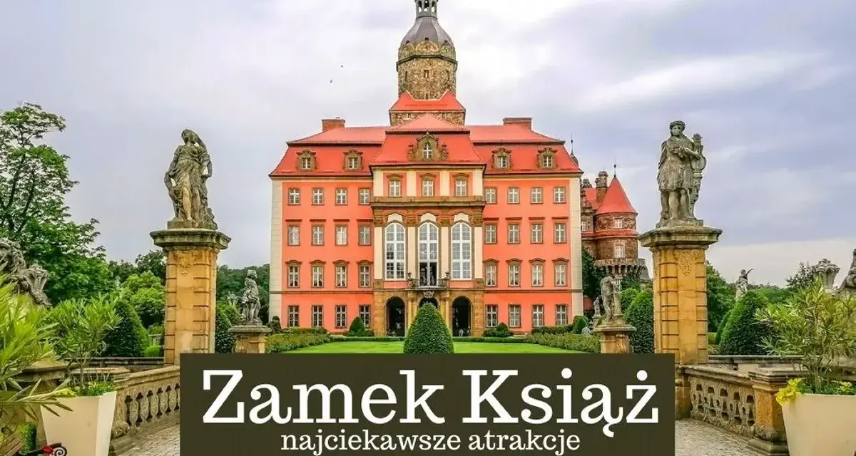 Zamek Książ zachwyca architekturą i ogrodami. Warto sprawdzić opinie przed wizytą w tej najciekawszej atrakcji.