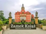 Zamek Książ zachwyca architekturą i ogrodami. Warto sprawdzić opinie przed wizytą w tej najciekawszej atrakcji.