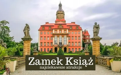 Zamek Książ zachwyca architekturą i ogrodami. Warto sprawdzić opinie przed wizytą w tej najciekawszej atrakcji.