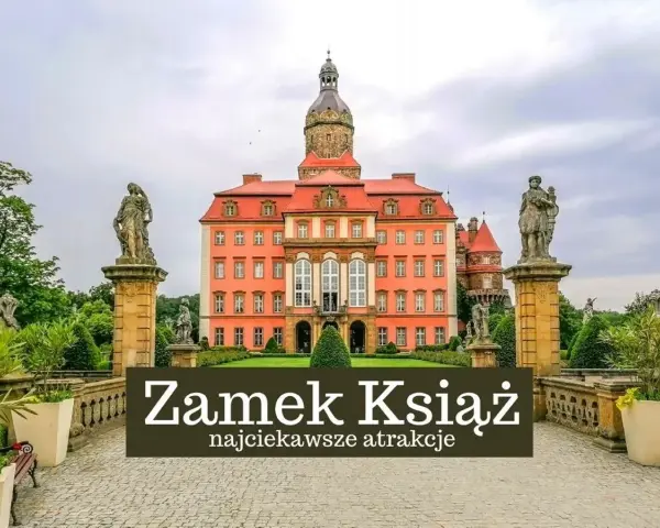 Zamek Książ zachwyca architekturą i ogrodami. Warto sprawdzić opinie przed wizytą w tej najciekawszej atrakcji.